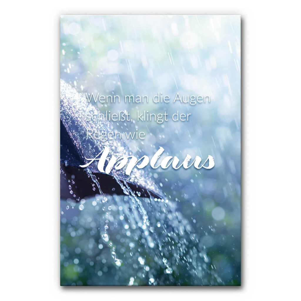 Akustisches Bild mit Sprüchen, fallende Regentropfen und Wasserlauf in Blautönen, mit dem Zitat „Wenn man die Augen schließt, klingt der Regen wie Applaus“.