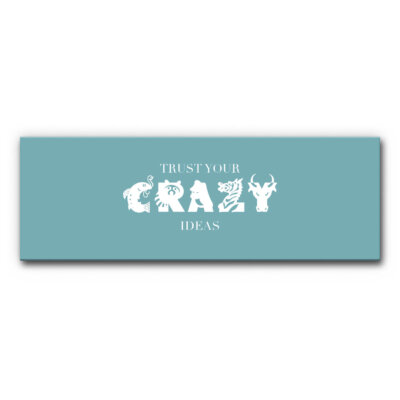 Akustikbild Spruch: Trust Your Crazy Ideas (Farbe individualisierbar)